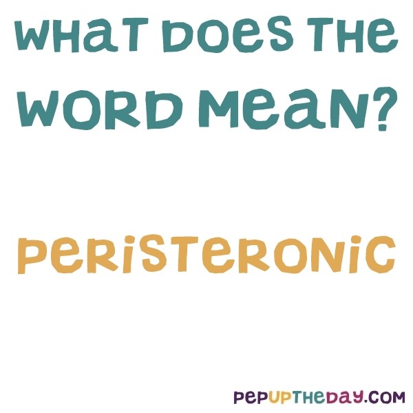 Peristeronic