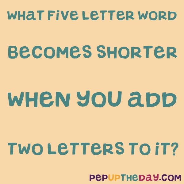 Riddle What Five Letter Word Becomes Shorter 