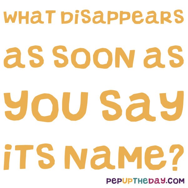 riddle-what-disappears-as-soon-as-you-say-its-name